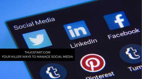 Four Killer Ways to Manage Social Media