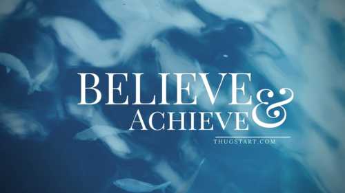 Believe and Achieve - We Become What We Think About