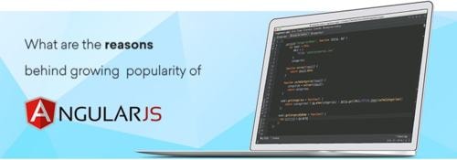 What are the reasons behind growing popularity of AngularJS?