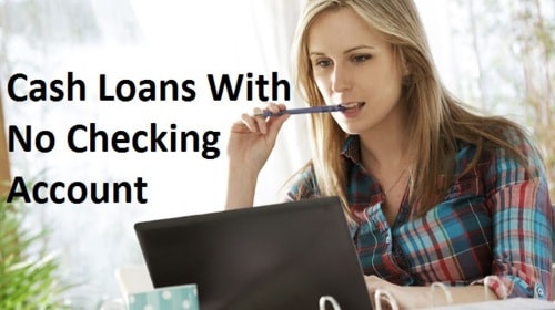 Cash Loans With No Checking Account – A Hassle Free Way Of Borrowing Money