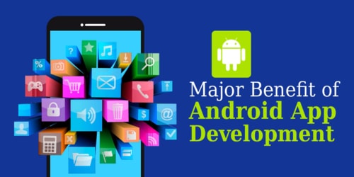 Key Benefits of Android Application Development