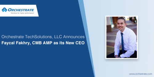 Orchestrate TechSolutions, LLC Announces Faycal Fakhry, CMB AMP as its new CEO – Orchestrate Blog