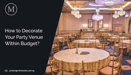 How to Decorate Your Party Venue Within Budget?