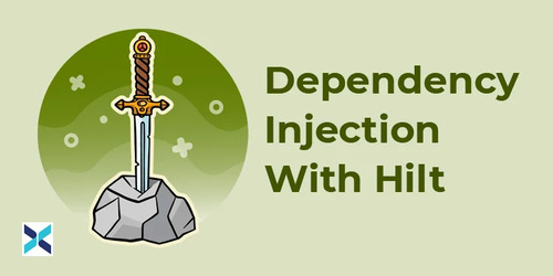 Dependency Injection With Hilt - Expert App Devs